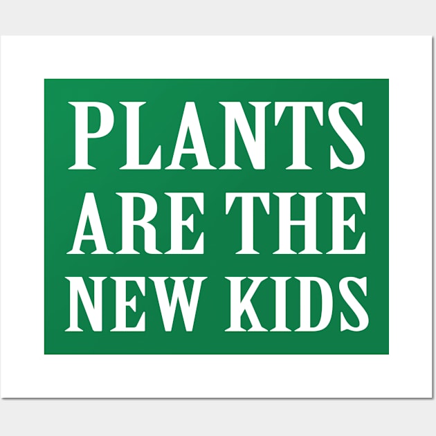 Plants Are The New Kids Wall Art by sandyrm